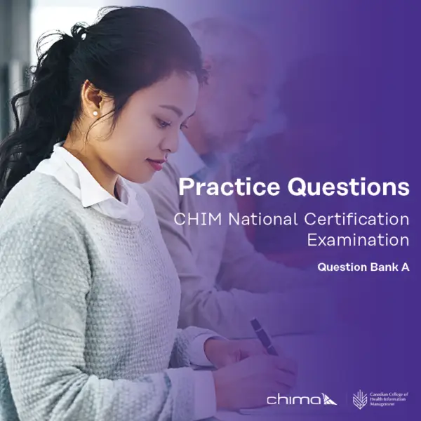 The image shows a woman seated and writing, with the text overlay: "Practice Questions - CHIM National Certification Examination - Question Bank A." The logos for CHIMA (Canadian Health Information Management Association) and the Canadian College of Health Information Management are visible in the bottom right corner.