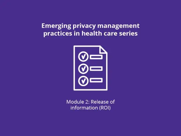 Emerging privacy management practices in health care module two release of information