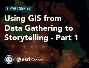 Using GIS from Data Gathering to Storytelling Part 1 Thumbnail 300x230