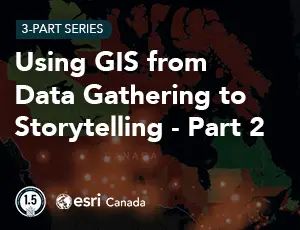 Using GIS from Data Gathering to Storytelling Part 2 Thumbnail 300x230