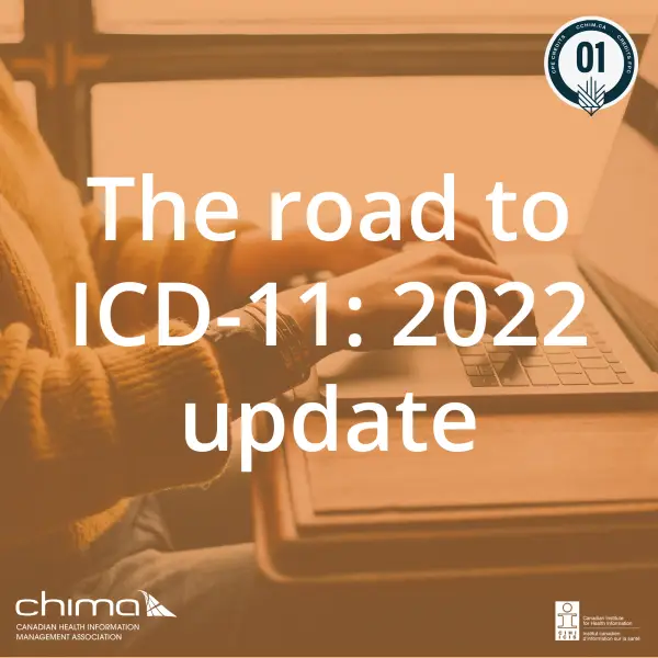 Banner for The road to ICD-11: 2022 update. It is sitting on an orange overlay. The 1 CPE credit logo can be seen on the top right corner. CHIMA logo is on the bottom left corner. CIHI logo on bottom right corner