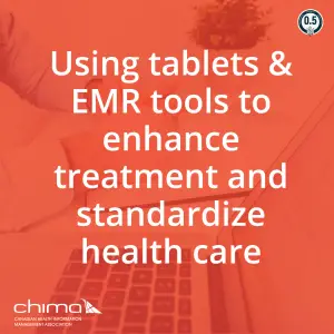 Using tablets & EMR tools to enhance treatment and standardize health information collection in primary care