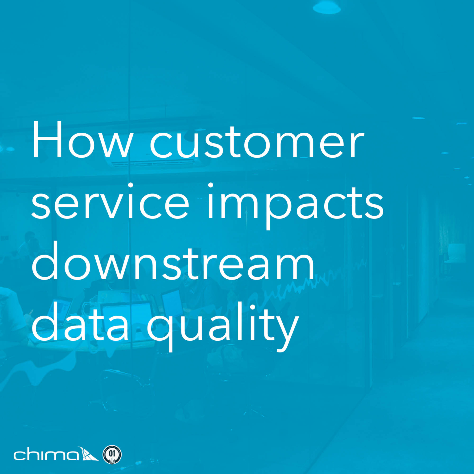 0215-how-customer-service-impacts-downstream-data-quality-chima