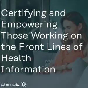 0236 Certifying and Empowering Those Working on the Front Lines of Health Information