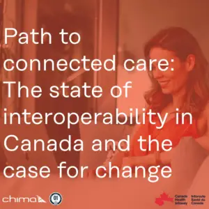 0227 Path to connected care: The state of interoperability in Canada and the case for change