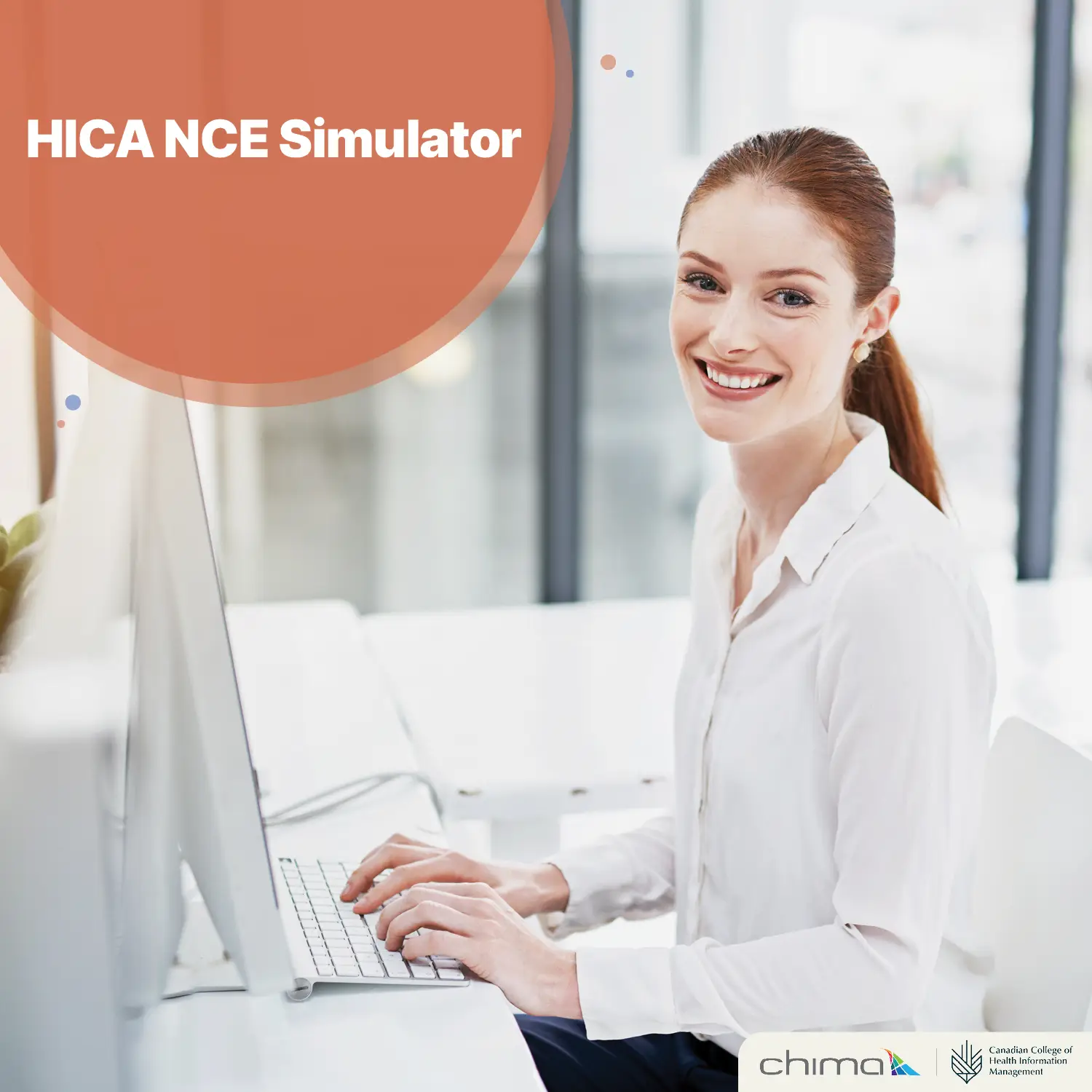 The image shows a woman smiling while typing on a desktop computer in a bright office setting. The text reads: "HICA NCE Simulator" inside an orange circle in the top left corner. The CHIMA (Canadian Health Information Management Association) and Canadian College of Health Information Management logos are displayed in the bottom right corner.