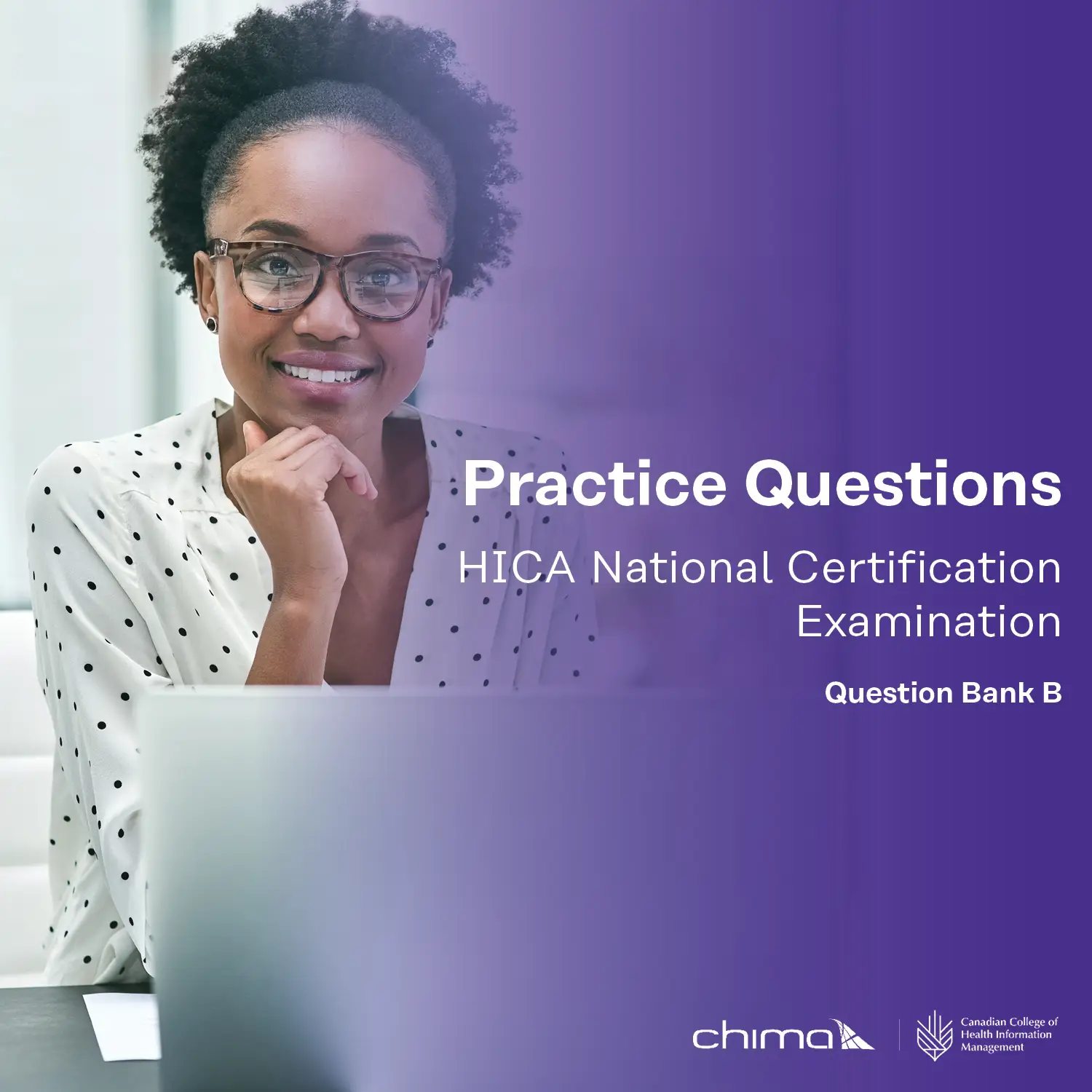 The image depicts a professional-looking individual smiling while seated at a desk, suggesting an inviting and confident tone. The overlay text reads: **Practice Questions** **HICA National Certification Examination** **Question Bank B** The bottom-right corner includes logos for **CHIMA** and the **Canadian College of Health Information Management**. A gradient purple background complements the layout.